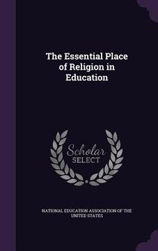 portada The Essential Place of Religion in Education (en Inglés)