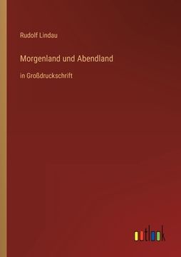 portada Morgenland und Abendland: in Großdruckschrift (en Alemán)
