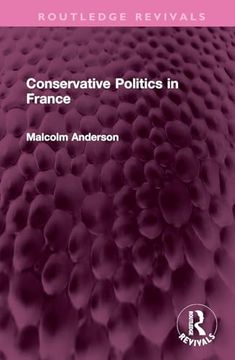 portada Conservative Politics in France (Routledge Revivals) (en Inglés)