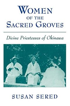 portada Women of the Sacred Groves: Divine Priestesses of Okinawa (en Inglés)