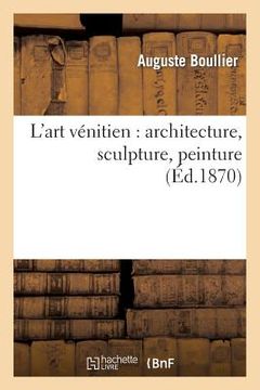 portada L'Art Vénitien: Architecture, Sculpture, Peinture (en Francés)