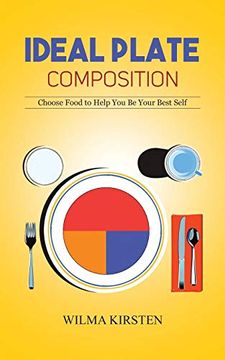 portada Ideal Plate Composition: Choose Food to Help you be Your Best Self (in English)