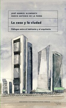 portada La Casa y la Ciudad. Diálogos entre el habitante y el arquitecto (in Spanish)