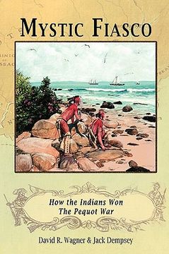 portada mystic fiasco how the indians won the pequot war (in English)