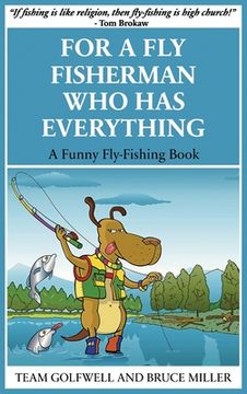 portada For a Fly Fisherman Who Has Everything: A Funny Fly Fishing Book 