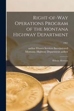 portada Right-of-way Operations Program of the Montana Highway Department: Helena, Montana; 1961