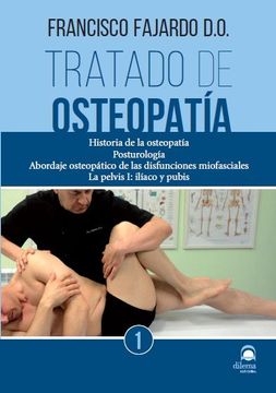 portada Tratado de Osteopatia: Historia de la Osteopatia Posturologia abo Rdaje Osteopatico de las Disfunciones Miofasciales. La Pelvis i: (in Spanish)