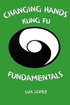 portada Changing Hands Kung Fu Fundamentals (en Inglés)