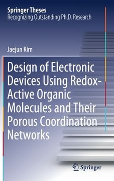 portada Design of Electronic Devices Using Redox-Active Organic Molecules and Their Porous Coordination Networks (en Inglés)
