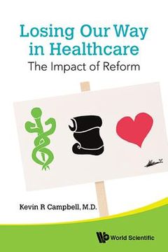 portada Losing Our Way in Healthcare: The Impact of Reform (in English)