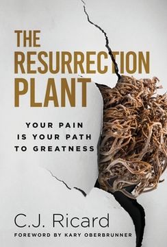 portada The Resurrection Plant: Your Pain Is Your Path To Greatness (en Inglés)