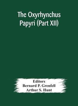portada The Oxyrhynchus papyri (Part XII) (en Inglés)