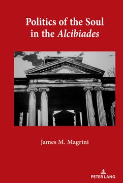 portada Politics of the Soul in the Alcibiades (en Inglés)