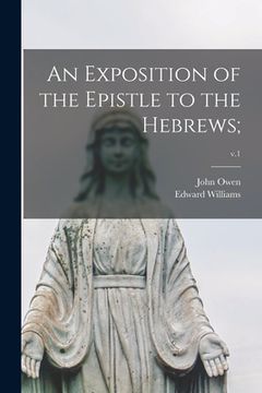 portada An Exposition of the Epistle to the Hebrews;; v.1 (in English)