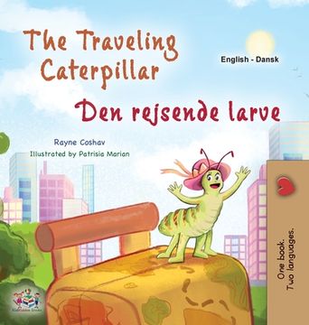 portada The Traveling Caterpillar (English Danish Bilingual Book for Kids) (en Danés)