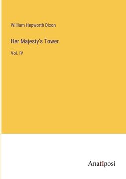 portada Her Majesty's Tower: Vol. IV (en Inglés)