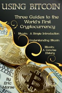 portada Using Bitcoin: Three Guides to the World’s  First Cryptocurrency