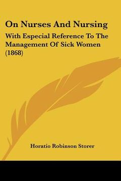 portada on nurses and nursing: with especial reference to the management of sick women (1868) (en Inglés)