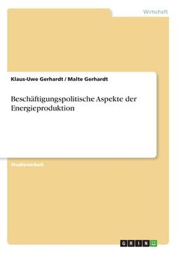 portada Beschäftigungspolitische Aspekte der Energieproduktion (en Alemán)