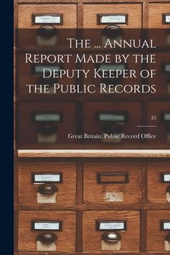 portada The ... Annual Report Made by the Deputy Keeper of the Public Records; 35 (en Inglés)