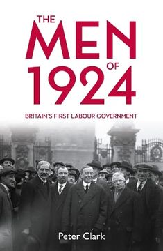 portada The men of 1924: Britain’S First Labour Government (en Inglés)