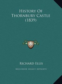 portada history of thornbury castle (1839) (en Inglés)