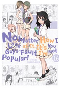 portada No Matter how i Look at it, It'S you Guys'Fault I'M not Popular! , Vol. 16 (no Matter how i Look at it, It'S you Guys'Fault I'M not Popular! , 16) 