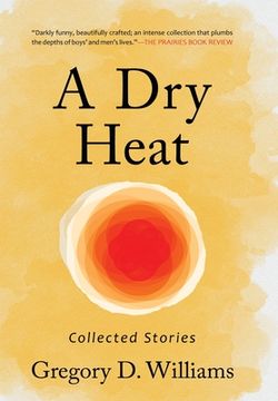 portada A Dry Heat: Collected Stories (en Inglés)