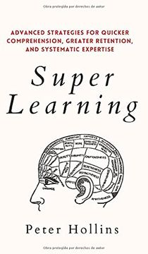 portada Super Learning: Advanced Strategies for Quicker Comprehension, Greater Retention, and Systematic Expertise (in English)