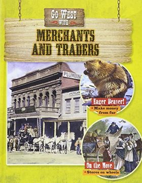portada Go West with Merchants and Traders (Go West! Travel to the Wild Frontier)