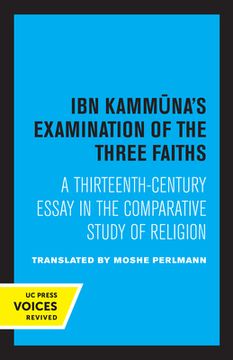 portada Ibn Kammuna'S Examination of the Three Faiths: A Thirteenth-Century Essay in the Comparative Study of Religion (en Inglés)
