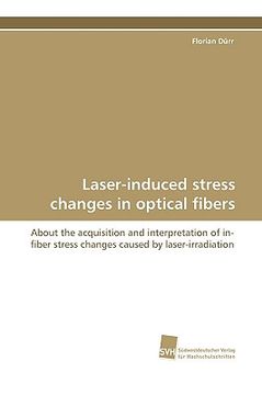 portada laser-induced stress changes in optical fibers (en Inglés)