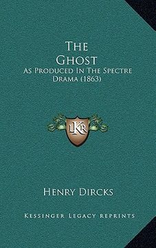 portada the ghost: as produced in the spectre drama (1863) (en Inglés)