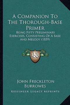 portada a companion to the thorough-base primer: being fifty preliminary exercises, consisting of a base and melody (1859) (en Inglés)