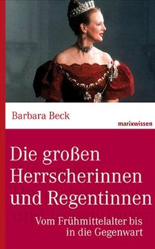 portada Die großen Herrscherinnen und Regentinnen: Vom Frühmittelalter bis in die Gegenwart (en Alemán)