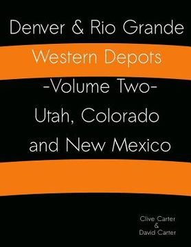 portada Denver & Rio Grande Western Depots -Volume Two- Utah, Colorado and New Mexico: Denver & Rio Grande Western Depots -Volume Two- Utah, Colorado and New (in English)