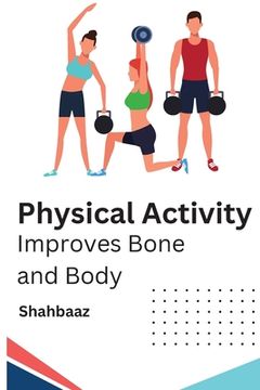 portada Physical Activity Improves Bone and Body (en Inglés)