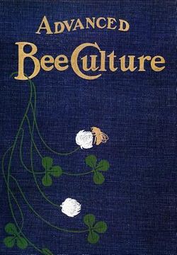 portada Advanced Bee-Culture: Its Methods and Management (en Inglés)