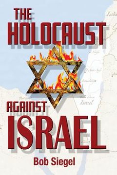 portada The Holocaust Against Israel (en Inglés)
