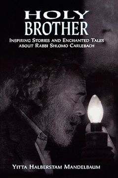 portada holy brother: inspiring stories and enchanted tales about rabbi shlomo carlebach