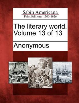 portada the literary world. volume 13 of 13 (en Inglés)