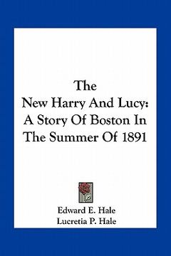 portada the new harry and lucy: a story of boston in the summer of 1891 (en Inglés)