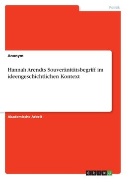 portada Hannah Arendts Souveränitätsbegriff im ideengeschichtlichen Kontext (en Alemán)