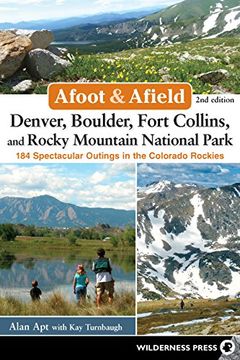 portada Afoot and Afield: Denver, Boulder, Fort Collins, and Rocky Mountain National Park: 184 Spectacular Outings in the Colorado Rockies 