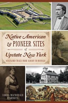 portada Native American & Pioneer Sites of Upstate New York:: Westward Trails from Albany to Buffalo