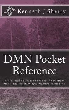 portada DMN Pocket Reference: A Practical Reference Guide to the Decision Model and Notation Specification version 1.1 (en Inglés)