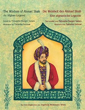 portada The Wisdom of Ahmad Shah: English-German Bilingual Edition -- Englisch-Deutsche Zweisprachige Ausgabe: English-German Edition (Hoopoe Teaching Stories)