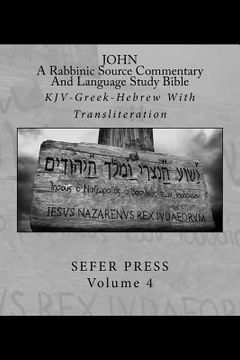 portada John: A Rabbinic Source Commentary And Language Study Bible: KJV-Greek-Hebrew With Transliteration (en Inglés)