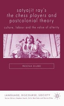 portada satyajit ray's the chess players and postcolonial theory: culture, labour and the value of alterity (in English)