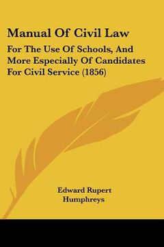 portada manual of civil law: for the use of schools, and more especially of candidates for civil service (1856) (in English)